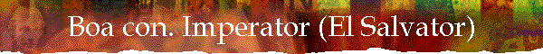 Boa con. Imperator (El Salvator)